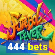 444 bets